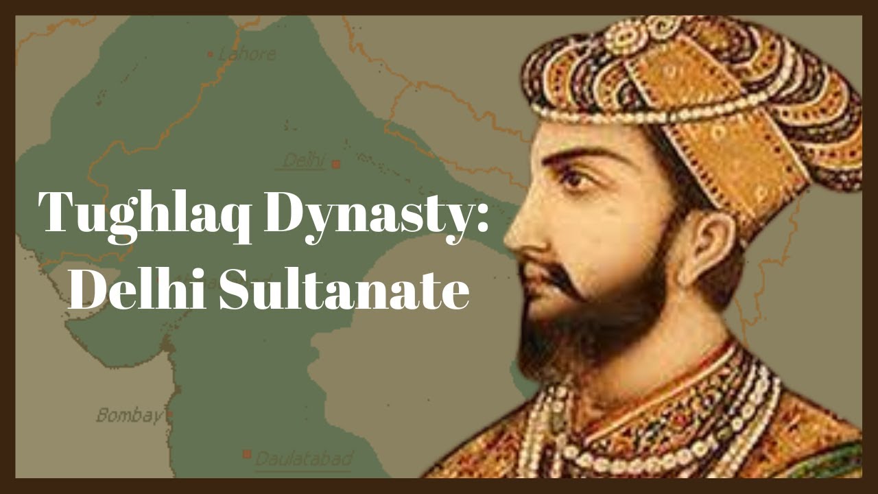 3. THE TUGHLAQ  DYNASTY  (AD 1320-1414)